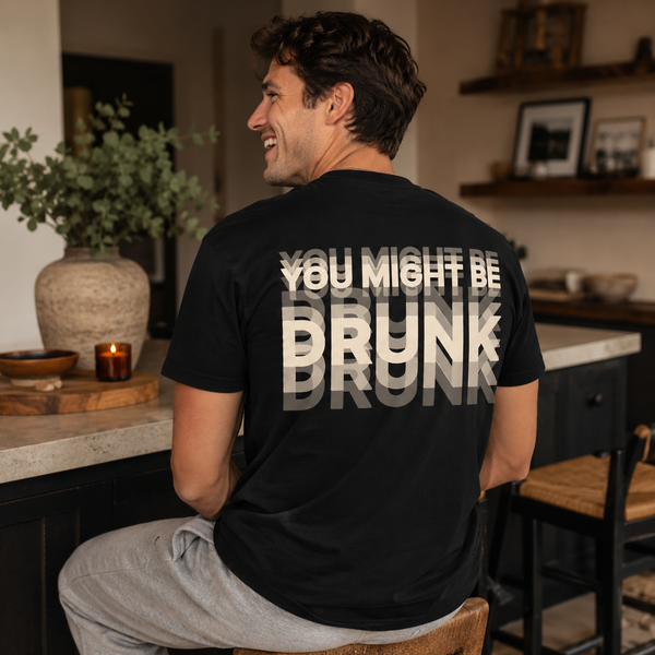 You Might Be Drunk - Black Graphic T-Shirt