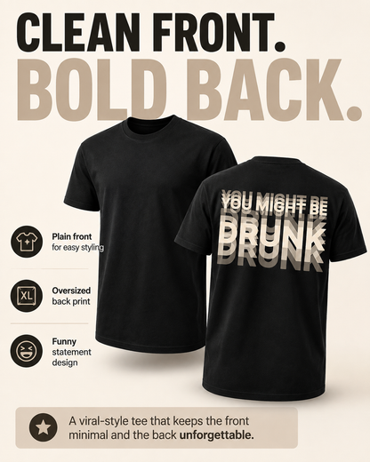 You Might Be Drunk - Black Graphic T-Shirt