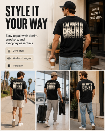 You Might Be Drunk - Black Graphic T-Shirt