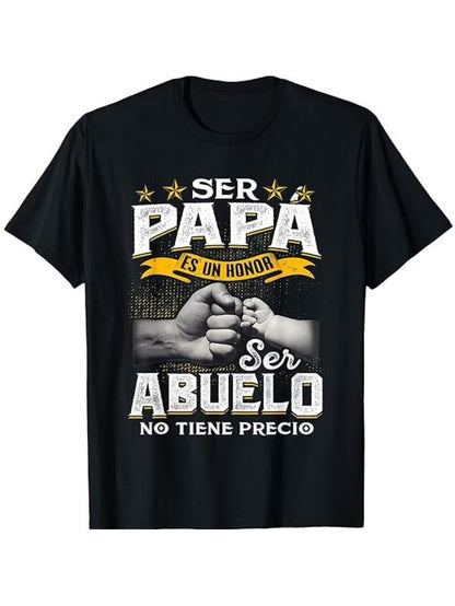 Ser Papa Es Un Honor Ser Abuelo No Tiene Precio Spanish T-Shirt Menswear Casual Cotton Top Classic Fabric